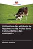 Utilisation des dÃ©chets de lÃ©gumes et de fruits dans l'alimentation des ruminants
