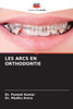 Les Arcs En Orthodontie