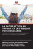 La Satisfaction Au Travail Et Les Risques Psychosociaux