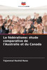Le fÃ©dÃ©ralisme: Ã©tude comparative de l'Australie et du Canada