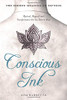 Conscious Ink: The Hidden Meaning of Tattoos: Mystical, Magical, and Transformative Art You Dare to Wear