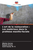 L'art de la restauration: Les matériaux dans la prothèse maxillo-faciale