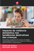 Impacto da violência doméstica nas tendências destrutivas das crianças