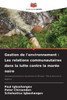 Gestion de l'environnement: Les relations communautaires dans la lutte contre la marÃ©e noire