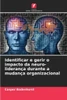 Identificar e gerir o impacto da neuro-liderança durante a mudança organizacional