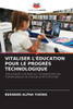 Vitaliser l'Ã‰ducation Pour Le ProgrÃ¨s Technologique