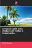 A ficÃ§Ã£o como uma mistura de factos e imaginaÃ§Ã£o