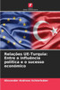RelaÃ§Ãµes UE-Turquia: Entre a influÃªncia polÃ­tica e o sucesso econÃ³mico