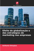 Efeito da globalização e das estratégias de marketing nas empresas