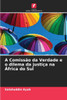 A ComissÃ£o da Verdade e o dilema da justiÃ§a na Ãfrica do Sul