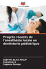 Progrès récents de l'anesthésie locale en dentisterie pédiatrique