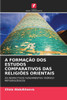 A FormaÃ§Ã£o DOS Estudos Comparativos Das ReligiÃµes Orientais