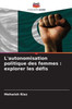 L'autonomisation politique des femmes: explorer les dÃ©fis
