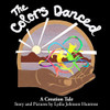 The Colors Danced : A Creation Tale