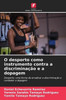 O desporto como instrumento contra a discriminação e a dopagem