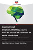 CHANGEMENT ORGANISATIONNEL pour la mise en oeuvre de solutions de santé numérique