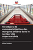 StratÃ©gies de commercialisation des marques privÃ©es dans le secteur des supermarchÃ©s