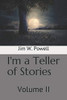 I'm a Teller of Stories : Volume II