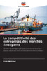 La compétitivité des entreprises des marchés émergents