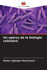 Un aperÃ§u de la biologie cellulaire