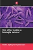 Um olhar sobre a biologia celular