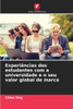 ExperiÃªncias dos estudantes com a universidade e o seu valor global de marca