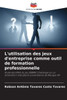L'utilisation des jeux d'entreprise comme outil de formation professionnelle