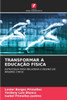 Transformar a EducaÃ§Ã£o FÃ­sica