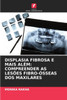 Displasia Fibrosa E Mais Além: Compreender as Lesões Fibro-Ósseas DOS Maxilares