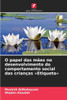 O papel das mÃ£es no desenvolvimento do comportamento social das crianÃ§as Etiqueta