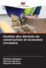 Gestion des déchets de construction et économie circulaire