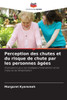 Perception des chutes et du risque de chute par les personnes Ã¢gÃ©es