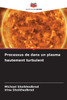 Processus de dans un plasma hautement turbulent