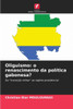 Oliguismo: o renascimento da polÃ­tica gabonesa?
