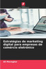 Estratégias de marketing digital para empresas de comércio eletrónico