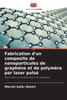 Fabrication d'un composite de nanoparticules de graphÃ¨ne et de polymÃ¨re par laser pulsÃ©