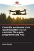 Contrôle autonome d'un quadricoptère via un contrôle PD à gain programmable flou
