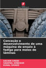 ConceÃ§Ã£o e desenvolvimento de uma mÃ¡quina de ensaio Ã  fadiga para molas de lÃ¢minas