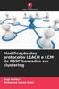 ModificaÃ§Ã£o dos protocolos LEACH e LCM de RSSF baseados em clustering