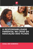 A Responsabilidade Parental Na Crise Da EducaÃ§Ã£o DOS Filhos