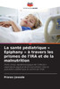 La santÃ© pÃ©diatrique Epiphany Ã  travers les prismes de l'IRA et de la malnutrition