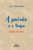 A paixão e o tempo: cartas de amor
