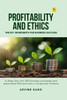 Profitability and Ethics: The Key Ingredients for Business Success