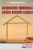 Acquisire immobili: Trucchi e Strategie per l'Individuazione degli Immobili, la Raccolta delle Informazioni e l'Acquisizione Professionale