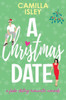 A Christmas Date: A Festive Holidays Romantic Comedy (Special Green Borders Edition)