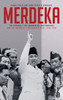 Merdeka: The Struggle for Indonesian Independence and the Republic's Precarious Rise, 1945-1950