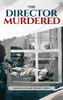 The Director Murdered - 9781952027192