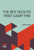 The Boy Scouts First Camp Fire: Or, Scouting With The Silver Fox Patrol.