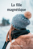 La fille magnétique