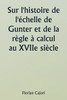 Sur l'histoire de l'échelle de Gunter et de la règle à calcul au XVIIe siècle